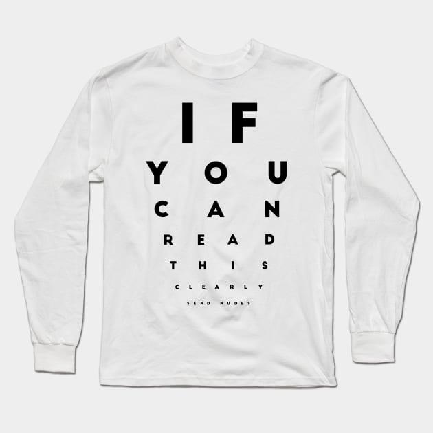 Send Nudes If You Can Read This Clearly Send Nudes Long Sleeve T-Shirt by Srankez-Couron